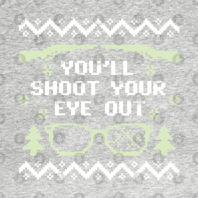 You'll Shoot Your Eye Out Christmas Sweater by DetourShirts